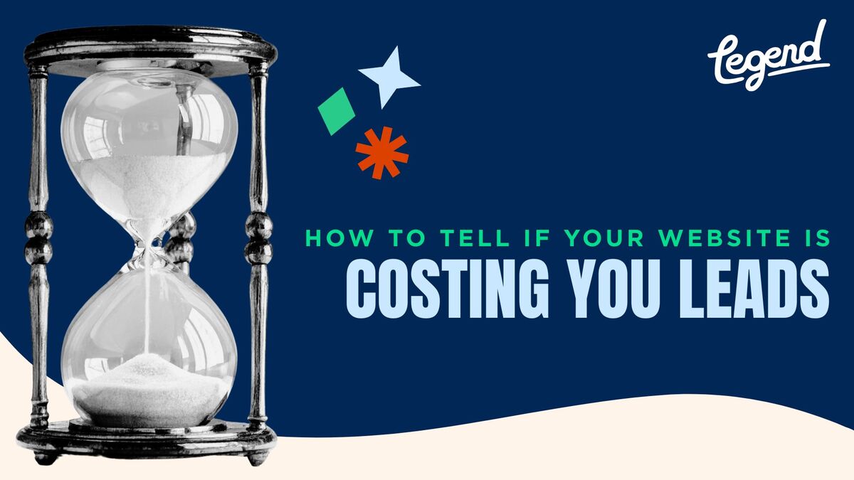 How to Tell If Your Website Is Costing You Leads